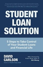 STUDENT LOAN SOLUTION: 5 STEPS TO TAKE CONTROL OF YOUR By David Carlson **Mint**