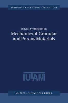 IUTAM Symposium on Mechanics of Granular and Porous Materials (Solid Mechanics a