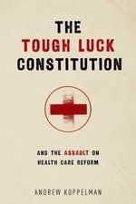 The Tough Luck Constitution and the Assaul... 9780199970025 by Koppelman, Andrew