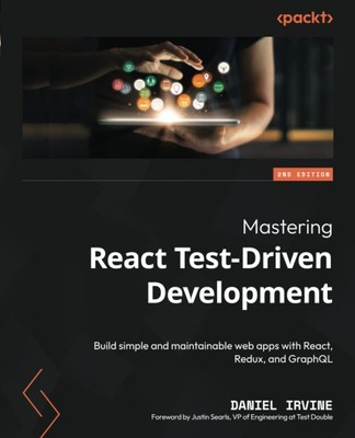 Mastering React Test-Driven Development: Build simple and maintainable.. PAPE...