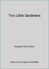 Two Little Gardeners by Margaret Wise Brown