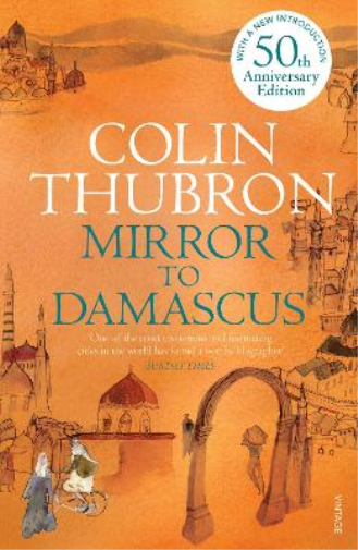 Colin Thubron Mirror To Damascus (Tascabile)