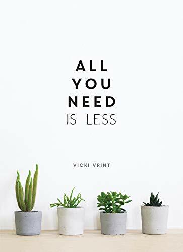 All You Need is Less: Minimalist Living for Maximum Happiness by Vrint New..