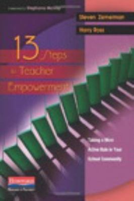 13 Steps to Teacher Empowerment: Taking a More Active Role in Your School...
