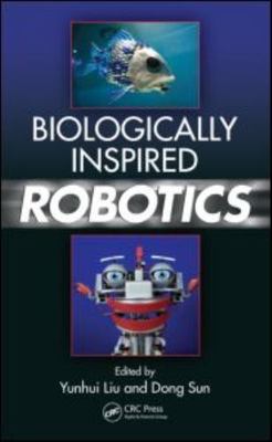 Biologically Inspired Robotics, Hardcover by Liu, Yunhui (EDT); Sun, Dong (ED...