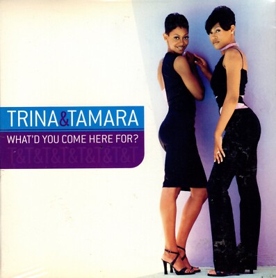 Trina & Tamara - What'd You Come Here For CD | eBay