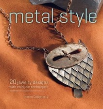 Metal Style: 20 Jewelry Designs with Cold Join Techniques by Dougherty, Karen