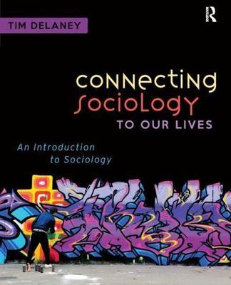 Connecting Sociology to Our Lives : An Introduction to Sociology by Tim...
