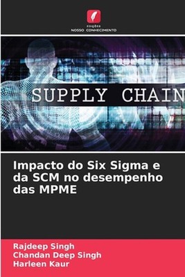 Impacto do Six Sigma e da SCM no desempenho das MPME by Rajdeep Singh Paperback