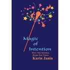 Magic of Intention Karin Janin Authorhouse Paperback 9781418490812
