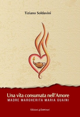 Tiziano Soldavi Una vita consumata nell'amore. Madre Margherita Maria (Hardback)
