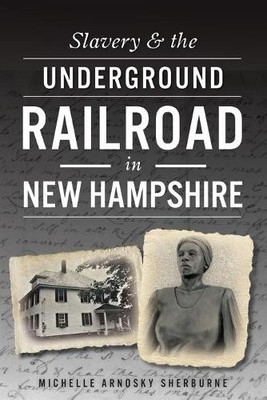 Michelle Arnosky Sher Slavery & the Underground Railroad in New Hamp (Paperback)