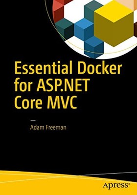 Essential Docker for ASP. NET Core MVC by Adam Freeman (2017, Trade Paperback)