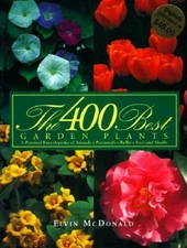 400 Best Garden Plants: A Practical Encyclopedia of Annuals, Perenni - VERY GOOD