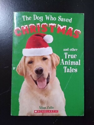 The Dog Who Saved Christmas and Other True Animal Tales by Allan Zullo ...