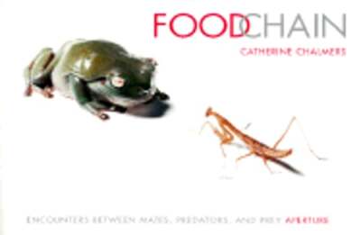 Food Chain: Encounters Between Mates, Predators and Prey by Catherine Chalmers