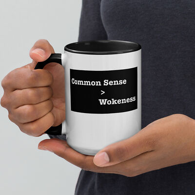 ''Common Sense   Wokeness'' Mug with Color Inside Anti-woke Rational Acceptance