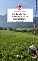 Die Taschenuhr Geschichte Eines Heimkehrers. Life Is A Story - Story.One Franzis