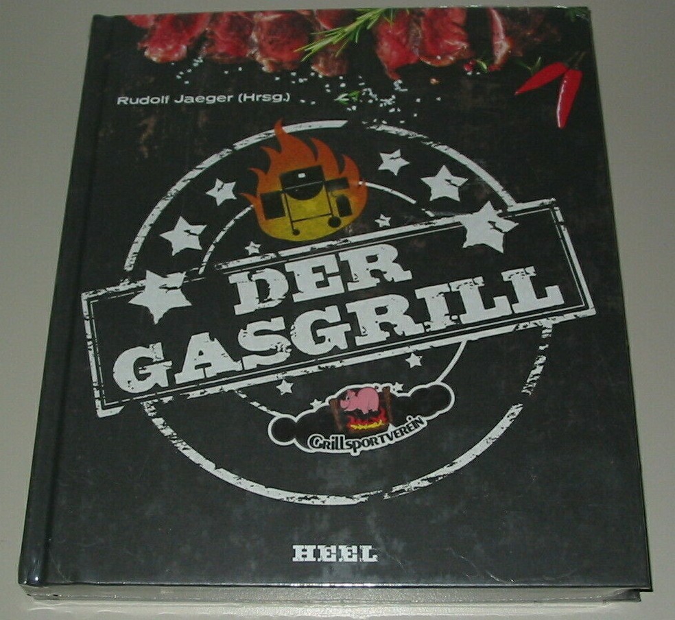 Gasgrill - Die besten Rezepte für Fleisch, Fisch, Gemüse, Desserts, Grillsaucen,