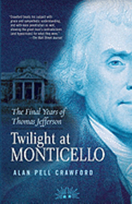 Twilight at Monticello: The Final Years of Thomas Jefferson by Crawford: New