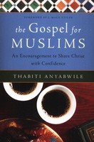 Gospel For Muslims: An Encouragement To Share Christ With Confidence Gospel For Muslims: An Encouragement To Share Christ With Confidence
