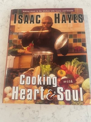 COOKING WITH HEART & SOUL : Making Music in the Kitchen By Isaac Hayes***SIGNED*