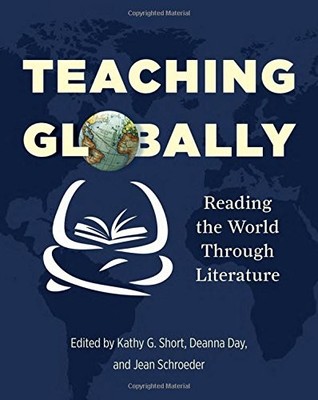 Teaching Globally: Reading the World Through Literature,Kathy G.