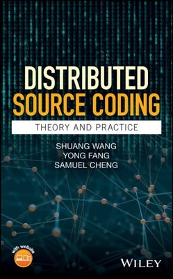 Distributed Source Coding : Theory and Practice, Hardcover by Wang, Shuang; F...