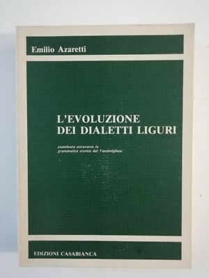 DIE ENTWICKLUNG DER LIGURISCHEN DIALEKTE - EMILIO AZARETTI EDIZIONI CASABIANCA 1977