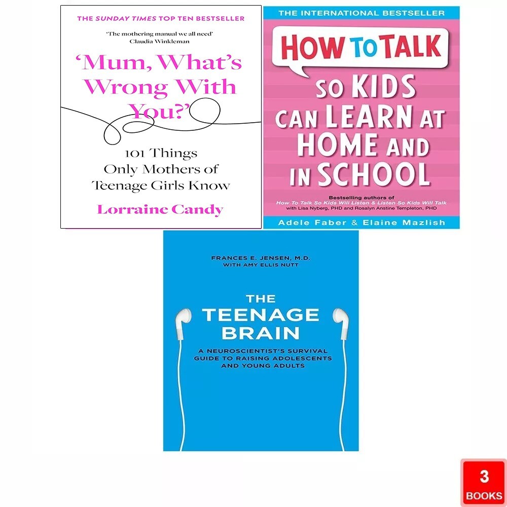Teenage Brain,Mum What’s Wrong with You?,How to Talk so Kids Can Learn 3 Books