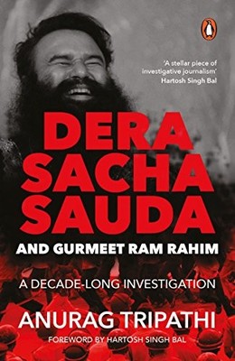 Dera Saccha Sauda and Gurmeet Ram Rahim - Anurag Tripathi