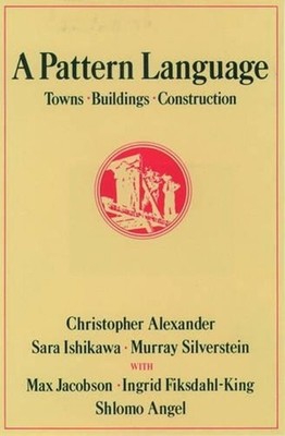 A Pattern Language: Towns, Buildings, Construction by Christopher Alexander (Eng
