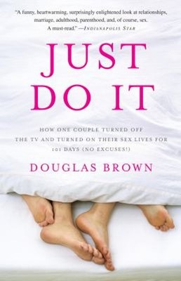 Just Do It : How One Couple Turned off the TV and Turned on Their