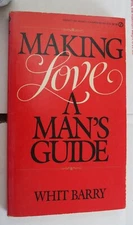 Making Love: A Man's Guide, Whit Barry, Signet 1984