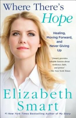 Where There's Hope: Healing, Moving Forward, and Never Giving Up by Smart: New