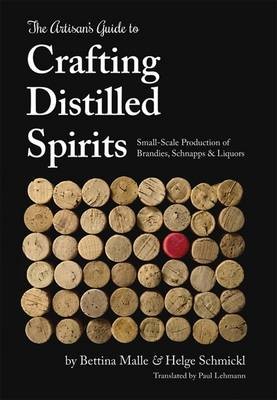 The Artisan's Guide to Crafting Distilled Spirits,