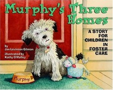 Murphy's Three Homes : A Story for Children in Foster Care Jan Le