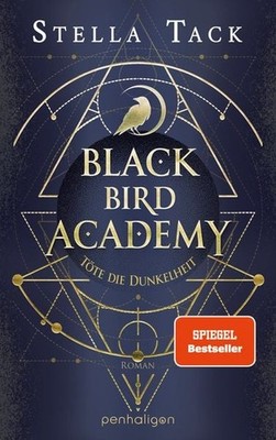Black Bird Academy - Töte die Dunkelheit Roman - Der Auftakt der spektakuläre...
