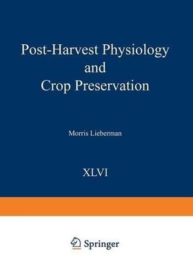 Post-Harvest Physiology and Crop Preservation - 9781475700961