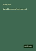 Willem Smitt | Katechismus Der Freimaurerei | Taschenbuch | Deutsch (2025)
