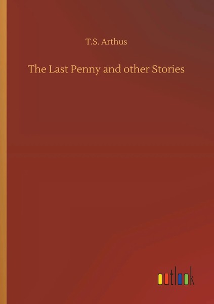 T. S. Arthus | The Last Penny And Other Stories | Taschenbuch | Englisch (2019)-image