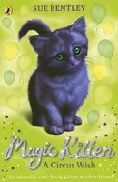 Magic Kitten: A Circus Wish | Sue Bentley | Englisch | Taschenbuch | 2016