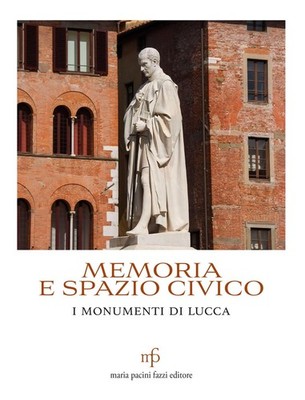 Elisa Bernard Memoria e spazio civico. I monumenti di Lucca (Taschenbuch)