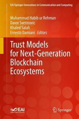 Trust Models for Next-Generation Blockchain Ecosystems by Muhammad Habib ur Rehm