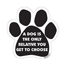 A Dog Is The Only Relative You Get To Choose Dog Paw Car Magnet