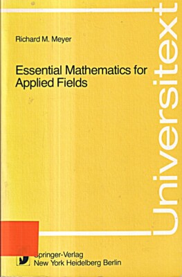 Essential Mathematics for Applied Fields (Universitext) Meyer, R.