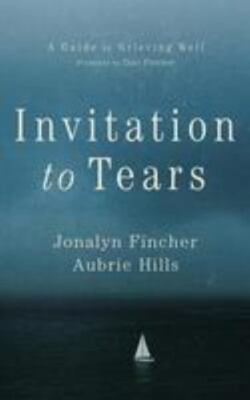 Invitation to Tears: A Guide to Grieving- paperback, Fincher, 9780988560666, new