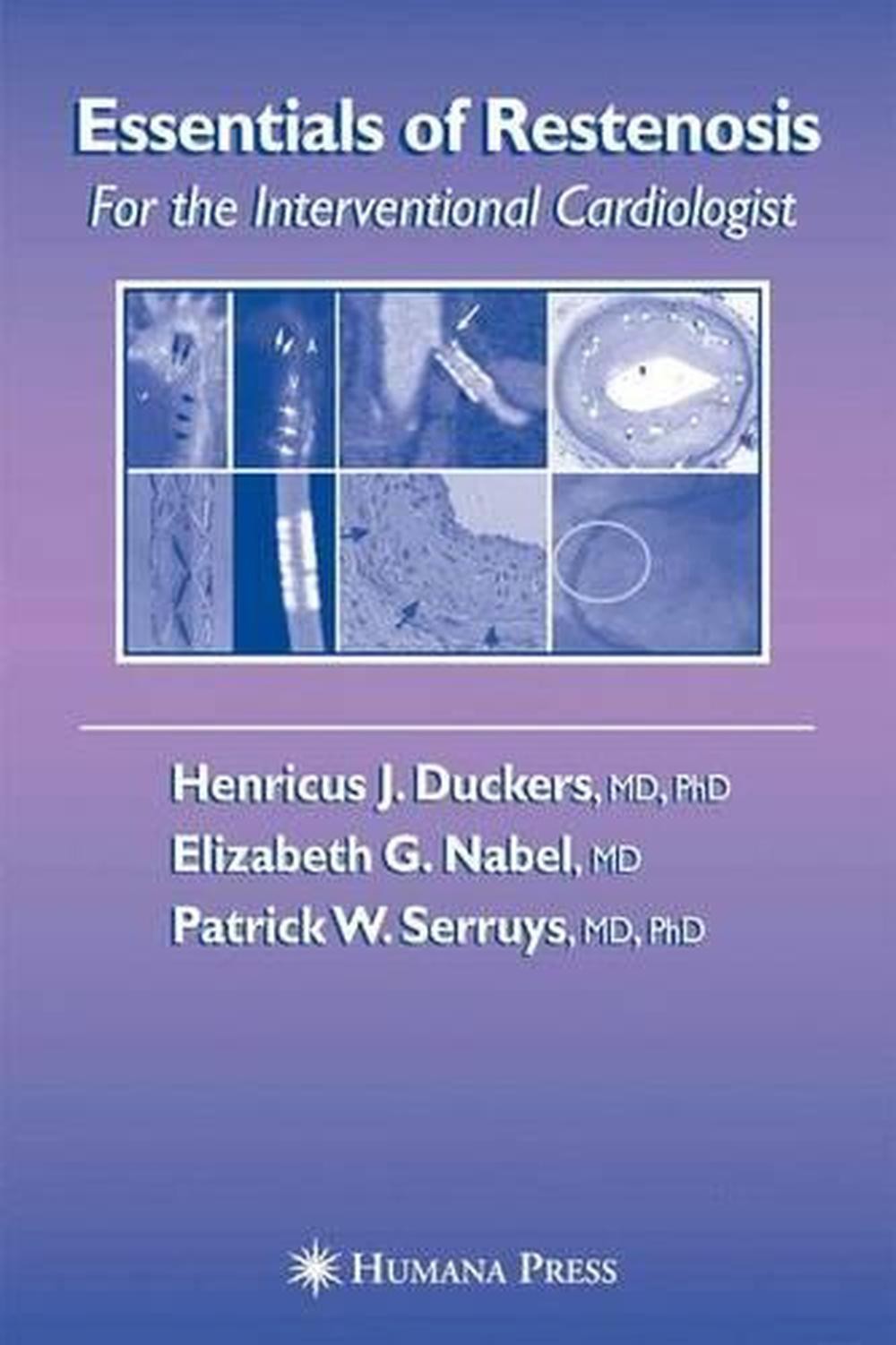 Essentials of Restenosis: For the Interventional Cardiologist by Henricus J. Duc