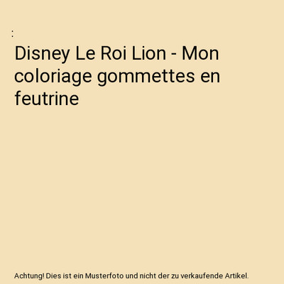 Disney Le Roi Lion - Mon coloriage gommettes en feutrine