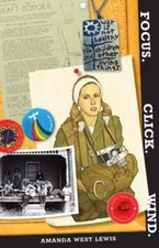 Focus. Click. Wind. by Amanda West Lewis: Used